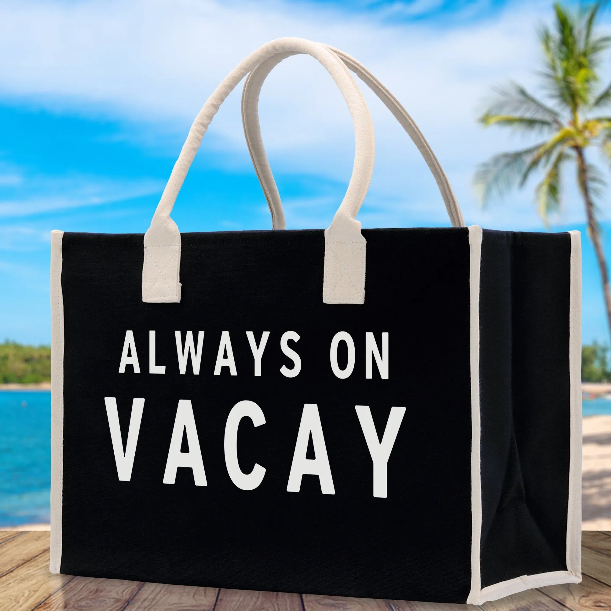 Always on Vacay Cotton Canvas Chic Beach Tote Bag Multipurpose Tote Weekender Tote Gift for Her Outdoor Tote Vacation Tote Large Beach Bag