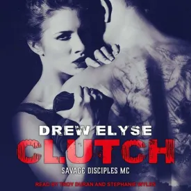 Clutch (The Savage Disciples MC Series) Audio CD  Unabridged, March 1, 2021