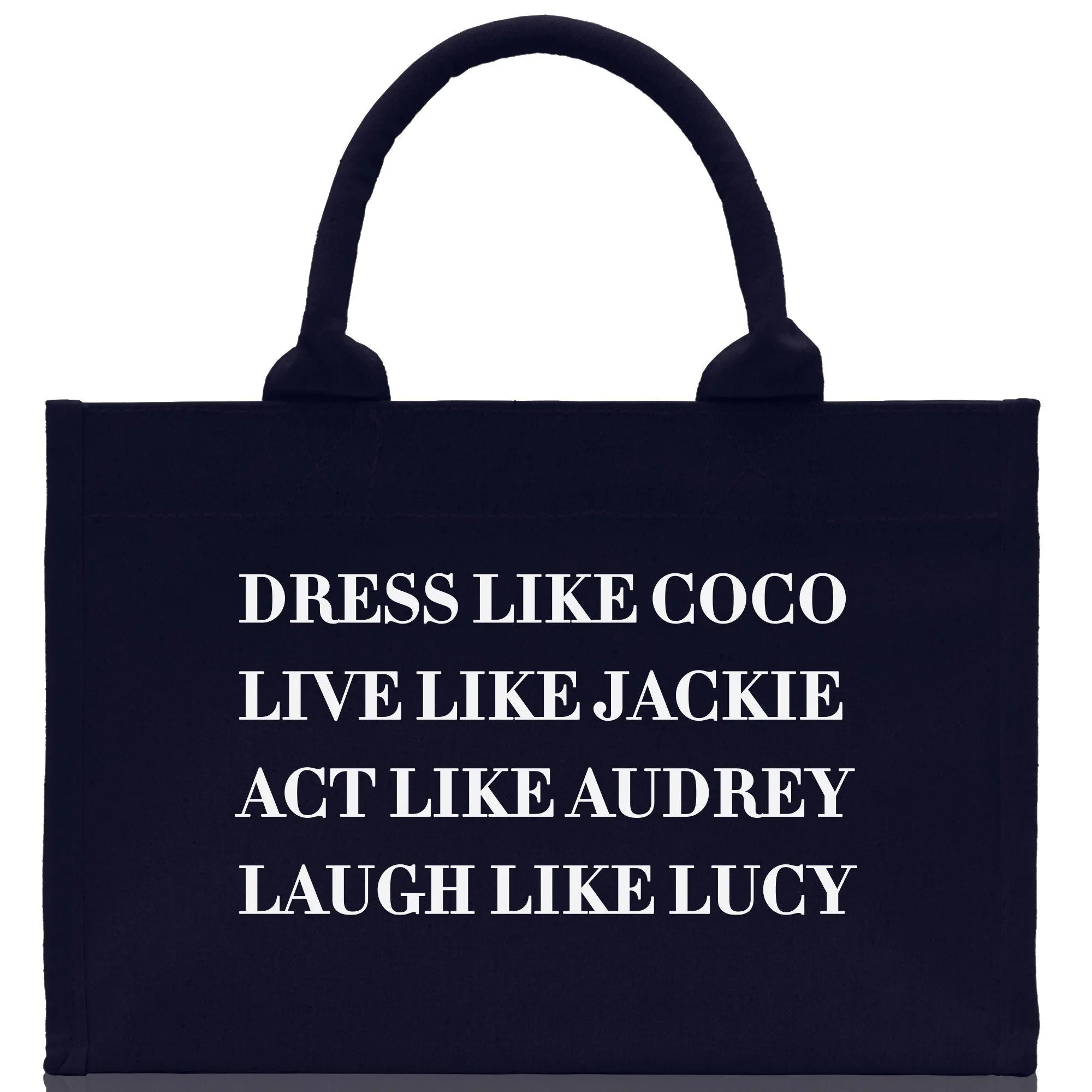 Dress Like Coco Live Like Jackie Act Like Audrey Laugh Like Lucy Cotton Canvas Tote Bag Inspirational Quote Iconic Ladies Tote Bag