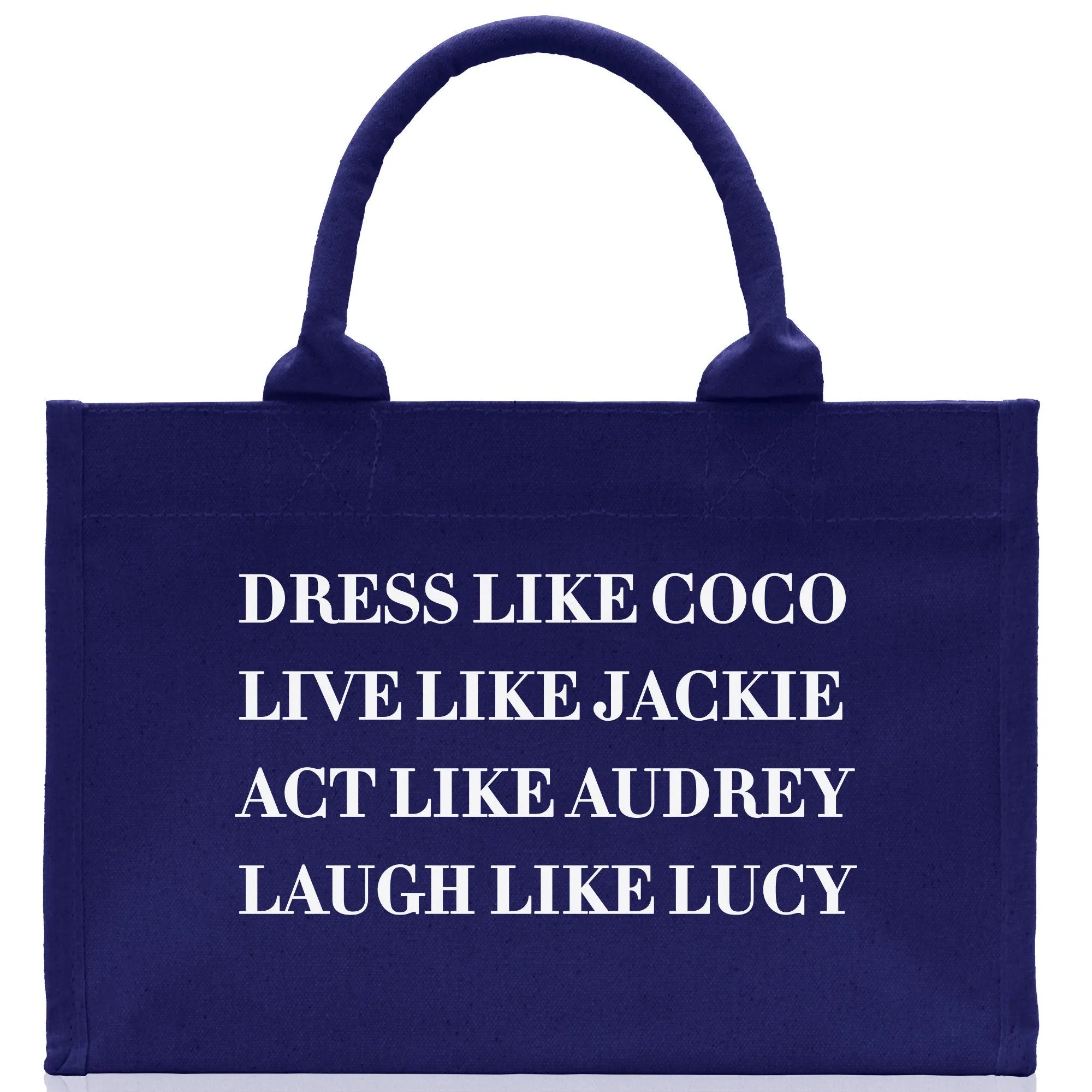 Dress Like Coco Live Like Jackie Act Like Audrey Laugh Like Lucy Cotton Canvas Tote Bag Inspirational Quote Iconic Ladies Tote Bag
